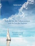 Stell dir vor, das Leben passiert, und du bist der Kapitän: Die Seelenverträge Fortsetzung Band 14 by Sarinah Aurelia