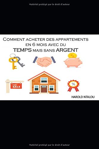 Télécharger Comment acheter des appartements en 6 mois avec du temps mais sans argent Livre PDF Gratuit