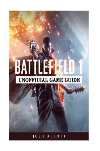 Preisvergleich Produktbild Battlefield 1 Unofficial Game Guide