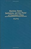 Image de Maritime Sector, Institutions, and Sea Power of Premodern China (Contributions in Economics and Economic History)