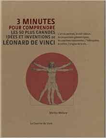 Amazon Fr 3 Minutes Pour Comprendre Les 50 Plus Grandes Idees Et Inventions De Leonard De Vinci Wallace Marina Kemp Martin Destruhaut Christine Livres