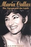 Maria Callas: The Tigress and the Lamb by 