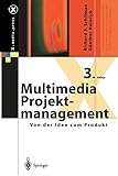 Multimedia-Projektmanagement: Von der Idee zum Produkt (X.media.press) (German Edition) by Richard S. Schifman