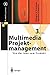 Multimedia-Projektmanagement: Von der Idee zum Produkt (X.media.press) (German Edition) by Richard S. Schifman