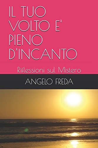 IL TUO VOLTO E' PIENO D'INCANTO: Riflessioni sul Mistero