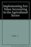 Image de Implementing Fair Value Accounting in the Agricultural Sector