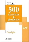 Image de 500 exercices de géométrie CM. : Corrigés