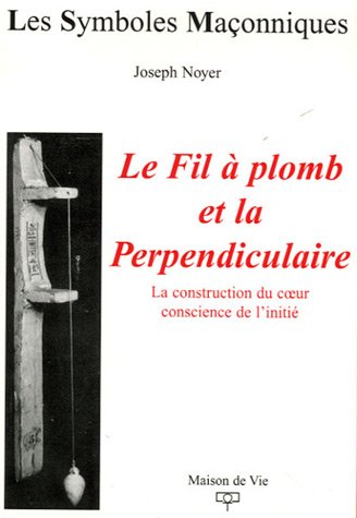 Download Le Fil à plomb et la Perpendiculaire : La construction du coeur conscience de l'initié Download Le Fil à plomb et la Perpendiculaire : La construction du coeur conscience de l'initié