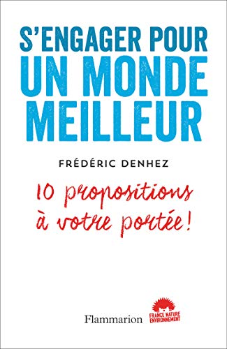 S'engager pour un monde meilleur - 10 propositions à votre portée S'engager pour un monde meilleur - 10 propositions à votre portée