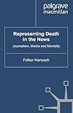 Image de Representing Death in the News: Journalism, Media and Mortality