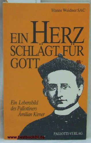 Preisvergleich Produktbild Ein Herz schlägt für Gott : e. Lebensbild d. Pallottiners Ämilian Kirner