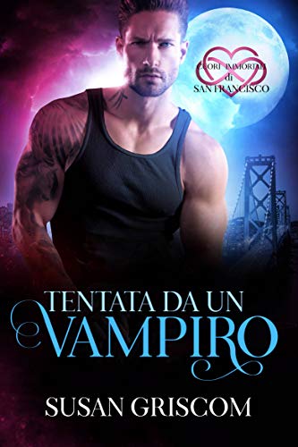 Susan Griscom - Cuori Immortali di San Francisco vol. 01 Tentata da un vampiro (2019)