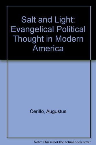 Salt and Light: Evangelical Political Thought in Modern America (Christian College Coalition study guides) by Augustus Cerillo (1989-06-03)