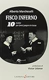 Fisco inferno. 10 motivi per (non) pagare le tasse