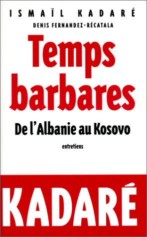 couverture de : TEMPS BARBARES : DE L'ALBANIE AU KOSOVO