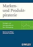 Marken- und Produktpiraterie: Strategien und Lösungsansätze zu ihrer Bekämpfung: Strategien Und Losungsansatze Zu Ihrer Bekampfung by 