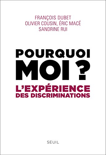Download Pourquoi moi ?. L'expérience des discriminations: L'expérience des discriminations Download Pourquoi moi ?. L'expérience des discriminations: L'expérience des discriminations