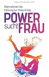Power sucht Frau: Übernehmen Sie Führung für Ihren Erfolg (Goldegg Business) by Anke van Beekhuis