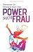 Power sucht Frau: Übernehmen Sie Führung für Ihren Erfolg (Goldegg Business) by Anke van Beekhuis