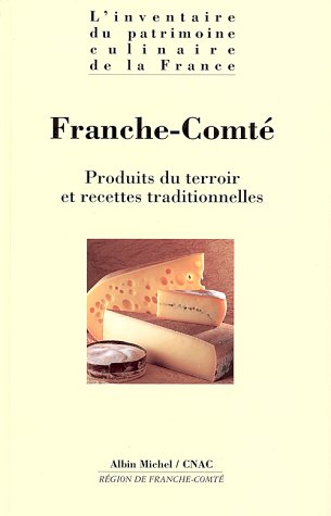 Download FRANCHE-COMTE. Produits du terroir et recettes traditionnelles Download FRANCHE-COMTE. Produits du terroir et recettes traditionnelles