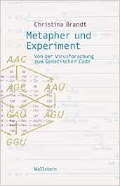 Metapher Und Experiment Von Der Virusforschung Zum Genetischen Code Wissenschaftsgeschichte Amazon De Christina Brandt Bucher