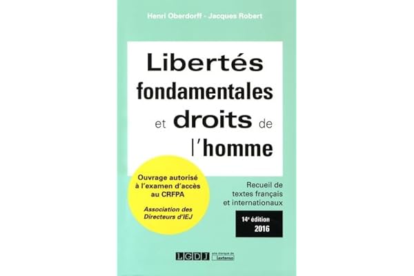 LIBERTÉS FONDAMENTALES ET DROITS DE L'HOMME - 14ÈME ÉDITION: RECUEIL DE TEXTES FRANÇAIS ET INTERNATIONAUX - OUVRAGE AUTORISÉ À L'EXAMEN D'ACC