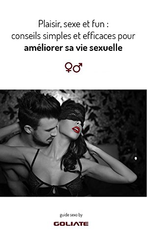 Plaisir, sexe et fun : conseils simples et efficaces pour améliorer sa vie sexuelle