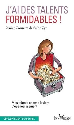 J'ai des talents formidables ! : mes talents comme leviers d'épanouissement