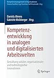 Image de Kompetenzentwicklung in analogen und digitalisierten Arbeitswelten: Gestaltung sozialer, organisatio