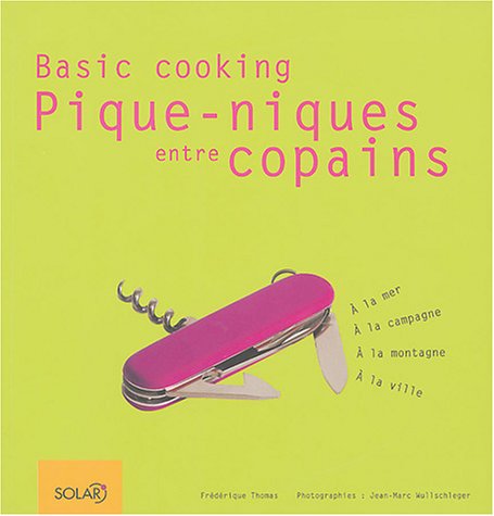 Pique-nique entre copains : A la mer, à la campagne, à la montagne, à la ville francais