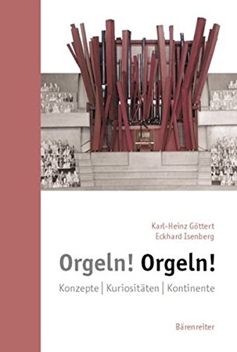 Preisvergleich Produktbild Orgeln! Orgeln!: Konzepte. Kuriositäten. Kontinente. Buch
