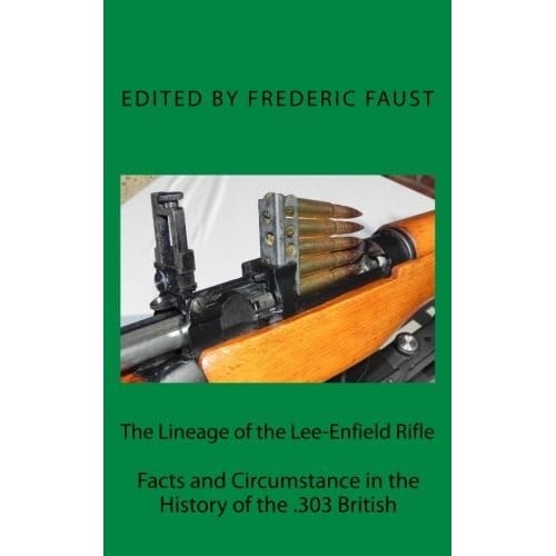 The Lineage of the Lee-Enfield Rifle (The Lee-Enfield Rifle Series) by Frederic Faust (2016-03-04)