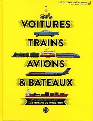 Voitures, trains, avions et bateaux: Une encyclopédie visuelle des moyens de transport