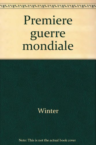 La  Première guerre mondiale : l'éclatement d'un monde