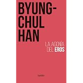 La agon&iacute;a del Eros (SIN COLECCION) (fuera de colecci&oacute;n)