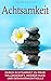 Achtsamkeit: Durch Achtsamkeit zu mehr Willenskraft, innerer Ruhe und Gedankenkontrolle (Meditation, Band 1) by 