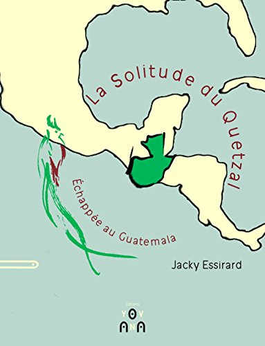 Download La solitude du Quetzal : Echappée au Guatemala