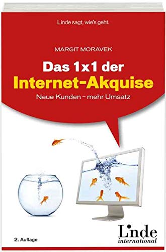 Das 1 x 1 der Internet-Akquise: Neue Kunden - mehr Umsatz