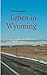 Produktbild Leben in Wyoming: Wo der Westen noch wild ist