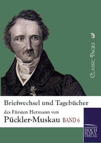 Briefwechsel und Tagebuecher des Fuersten Hermann von Pueckler-Muskau: Band 6 (Classic Pages) (German Edition) by Hermann von Pueckler-Muskau (2015-04-14)