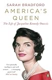America's Queen: The Life of Jacqueline Kennedy Onassis (English Edition) by Sarah Bradford