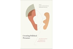 Creating Political Presence: The New Politics of Democratic Representation