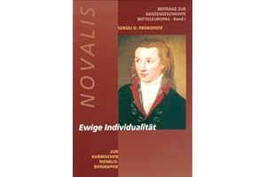 Novalis - Ewige Individualität: Zur karmischen Novalis-Biographie