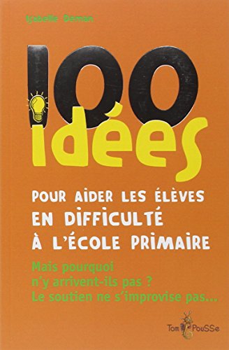 Télécharger 100 idées pour aider les élèves en difficulté à l'école primaire livre En ligne