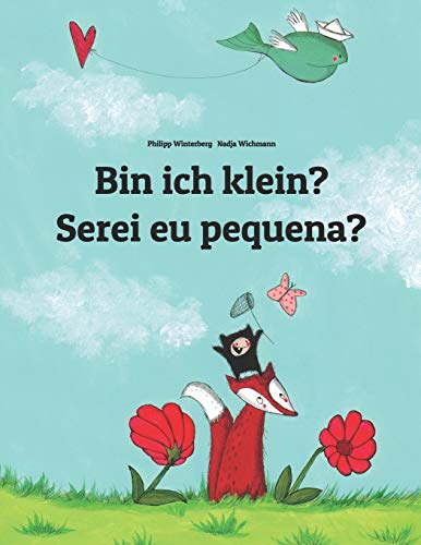Bin ich klein? Serei eu pequena?: Kinderbuch Deutsch-Portugiesisch (Portugal) (zweisprachig/bilingual)