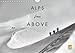Produktbild Alps from Above (Wall Calendar 2018 DIN A4 Landscape): A visual story of human audacity (Monthly calendar, 14 pages ) (Calvendo Nature)