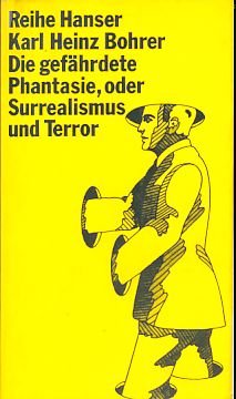 Die gefährdete Phantasie, oder Surrealismus und Terror