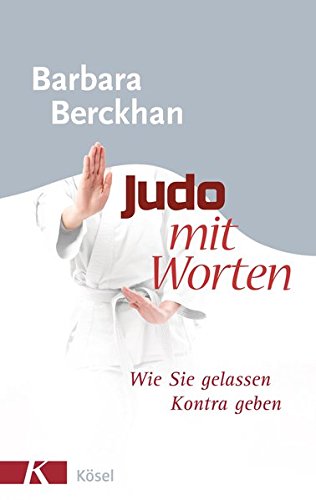 Download Judo mit Worten: Wie Sie gelassen Kontra geben Download Judo mit Worten: Wie Sie gelassen Kontra geben