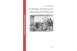 Zwölf Köpfe der Reformation: Valdès, Wyclif, Hus, Luther, Melanchthon, Zwingli, Oekolampad, Bucer, Brenz, à Lasco, Bullinger, Calvin