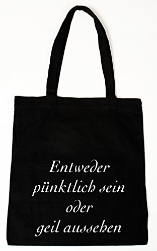 Baumwollbeutel Tasche Bag - Entweder pünktlich sein oder geil aussehen (langer Henkel)
